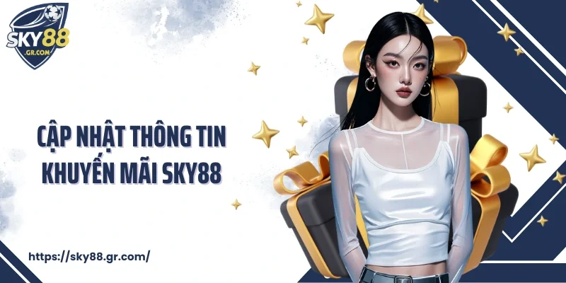 Cập nhật thông tin khuyến mãi Sky88