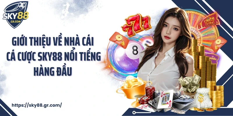 Giới thiệu về nhà cái cá cược Sky88 nổi tiếng hàng đầu