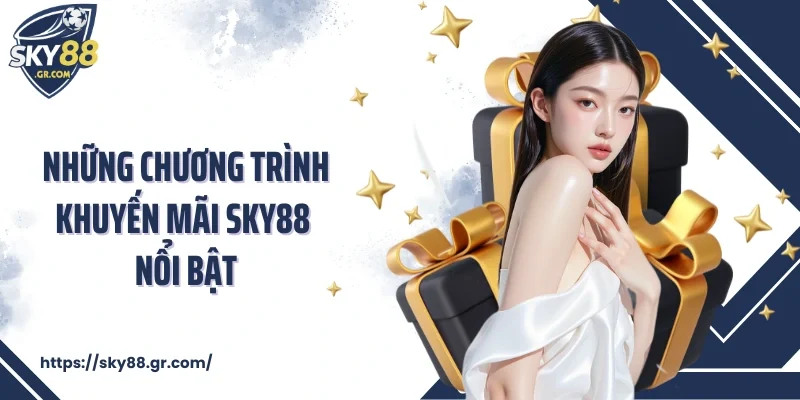 Những chương trình khuyến mãi Sky88 nổi bật