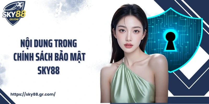 Nội dung trong chính sách bảo mật Sky88