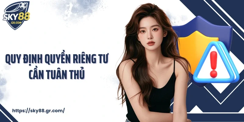 Quy định quyền riêng tư cần tuân thủ