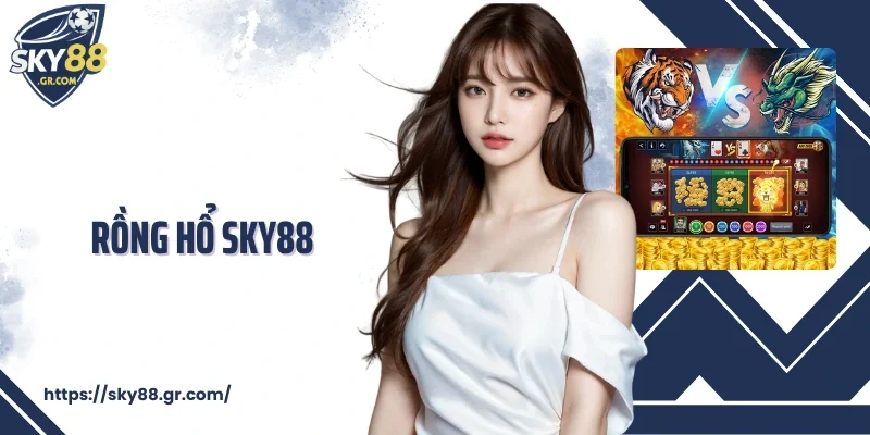 Rồng Hổ Sky88