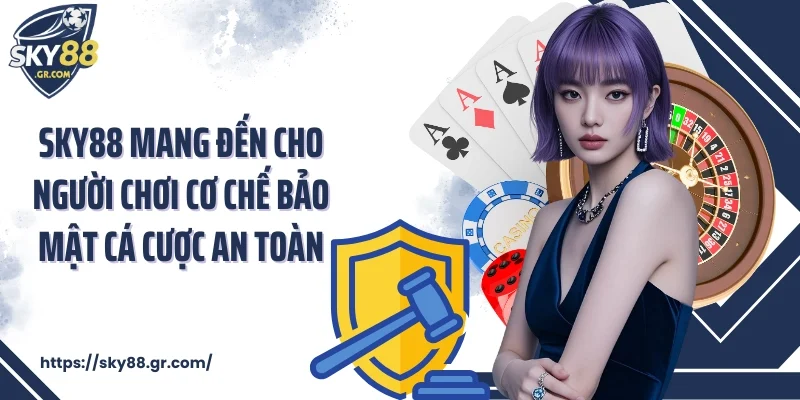 Sky88 mang đến cho người chơi cơ chế bảo mật cá cược an toàn